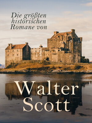cover image of Die größten historischen Romane von Walter Scott